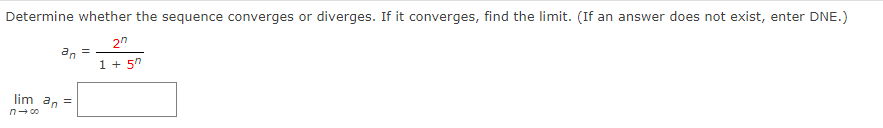 the limit. (If an answer does not exist, enter DNE.) Determine whether