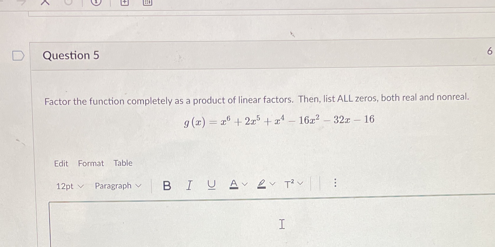  Question 5 D Question 5 6 Factor the function completely as