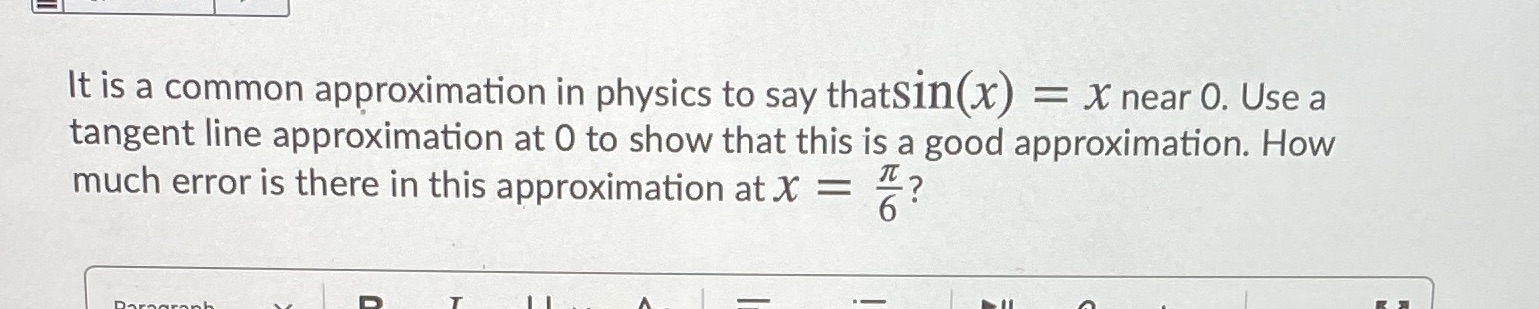  Please answer It is a common approximation in physics to say