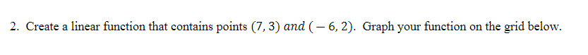  2. Create a linear function that contains points (7, 3) and