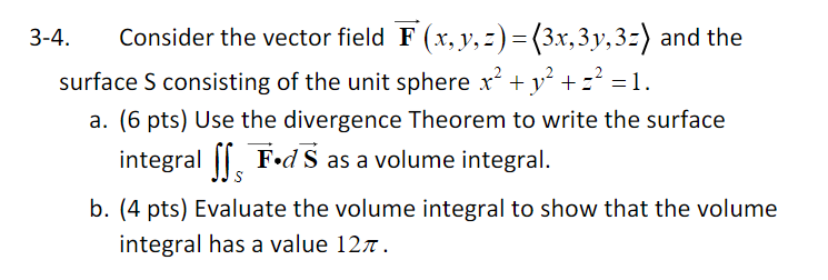  3-4. Consider the vector field F (x, y, =) = (3x,3y,3=