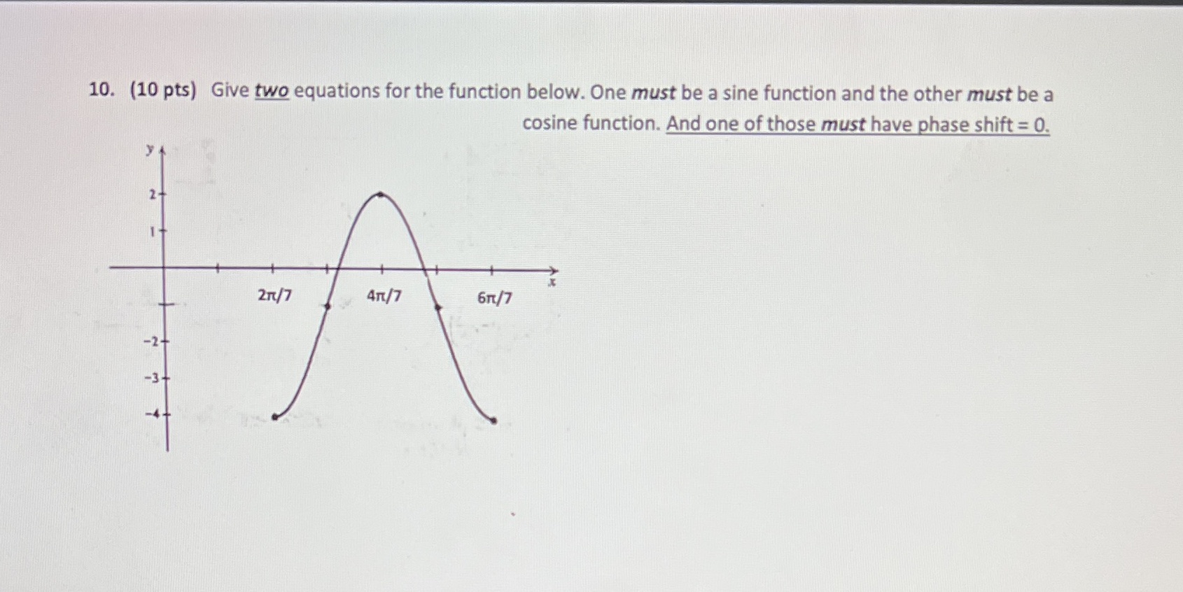 GIVE TWO EQUATIONS ONE SINE THE OTHER COSINE THANK YOU!!! 10. (10