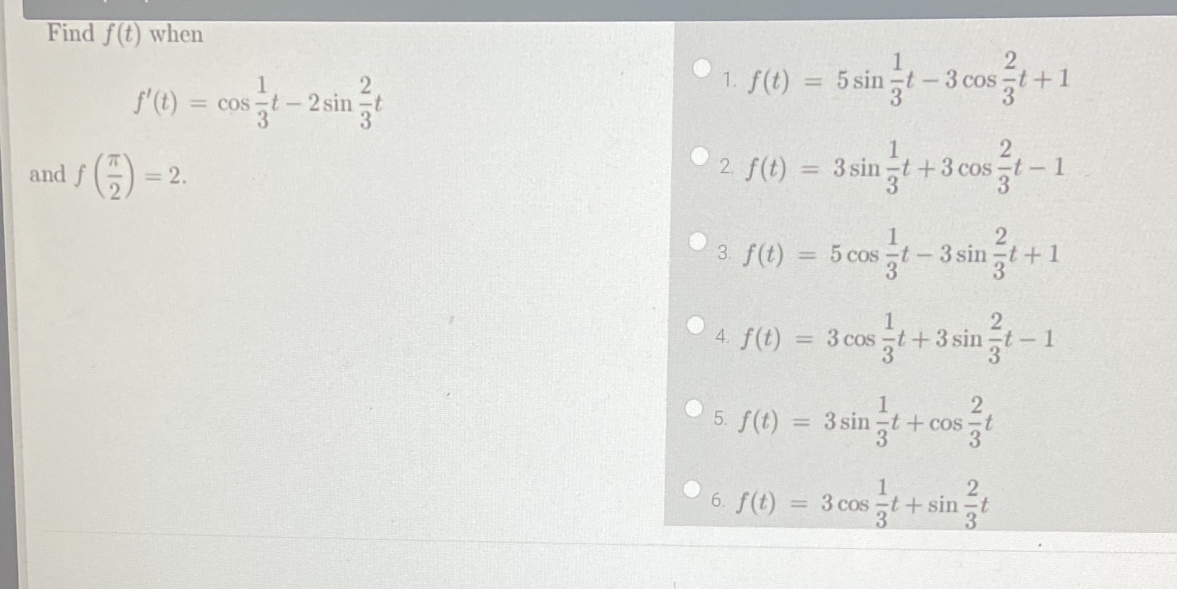 1 f'(t) = cost - 2sin 2. f(t) = 3sint+ 3 cos