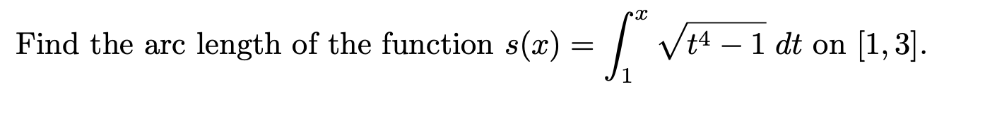 Find the arc length of the function s@) = t4 1 dt
