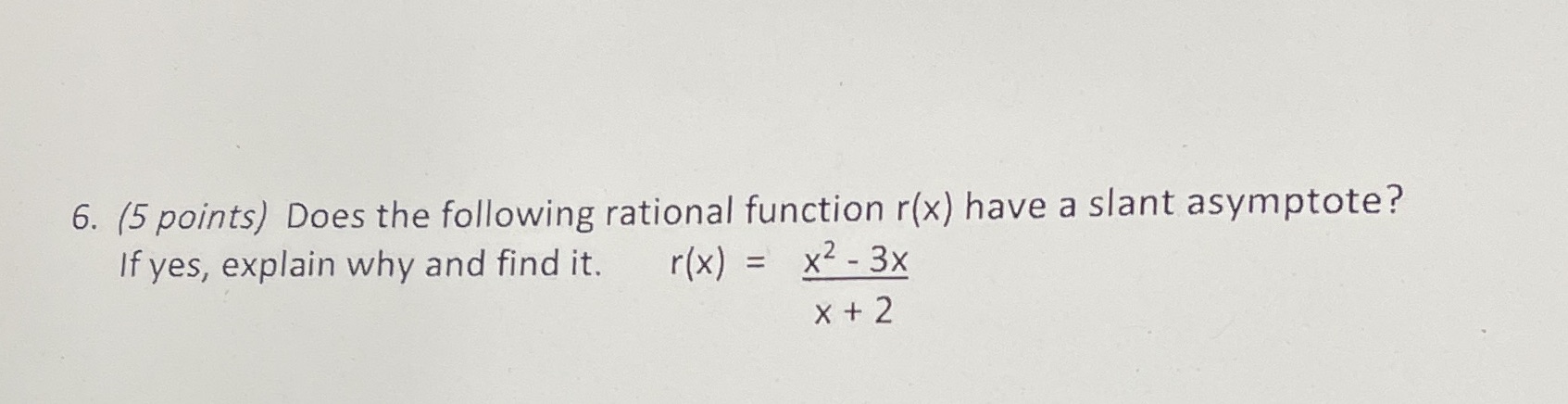 6. (5 points) Does the following rational function r(x) have a