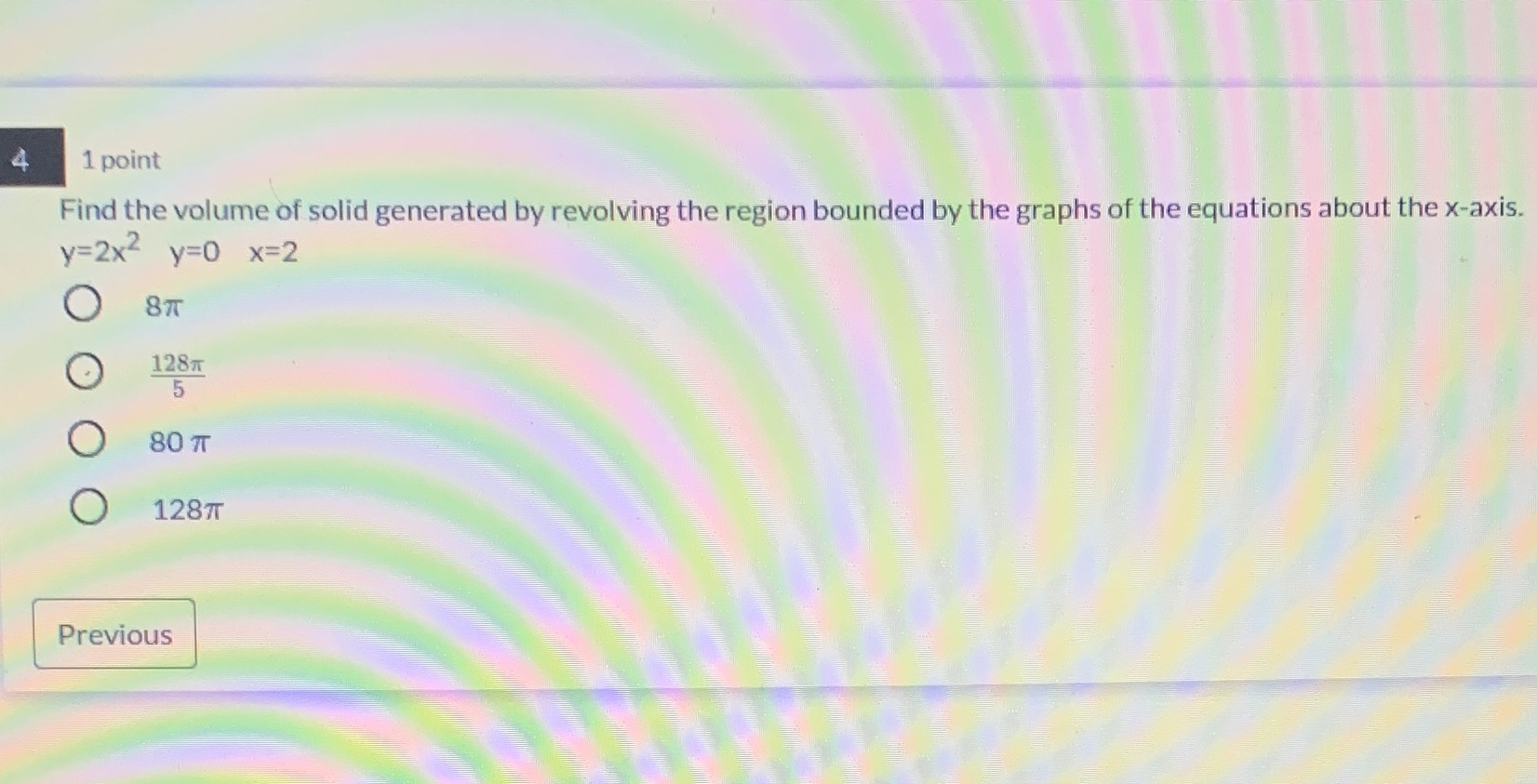 4 1 point Find the volume of solid generated by revolving