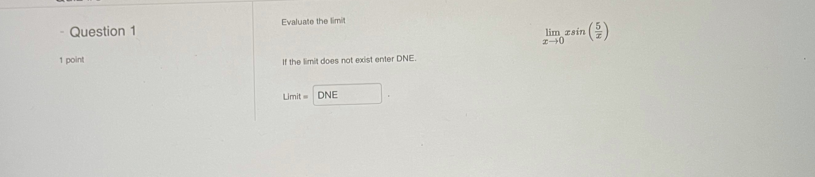 point x-0 If the limit does not exist enter DNE. Limit =