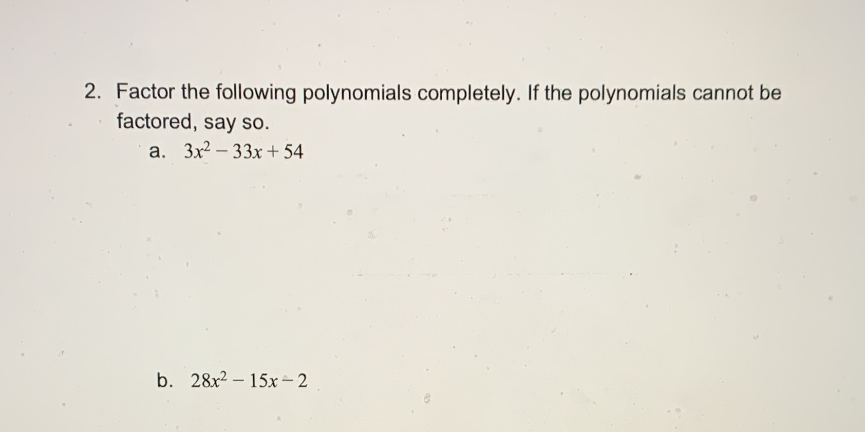  2. Factor the following polynomials completely. If the polynomials cannot be