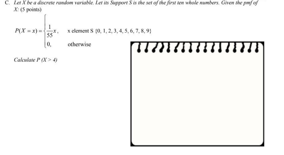  C. Let X be a discrete random variable. Let its Support