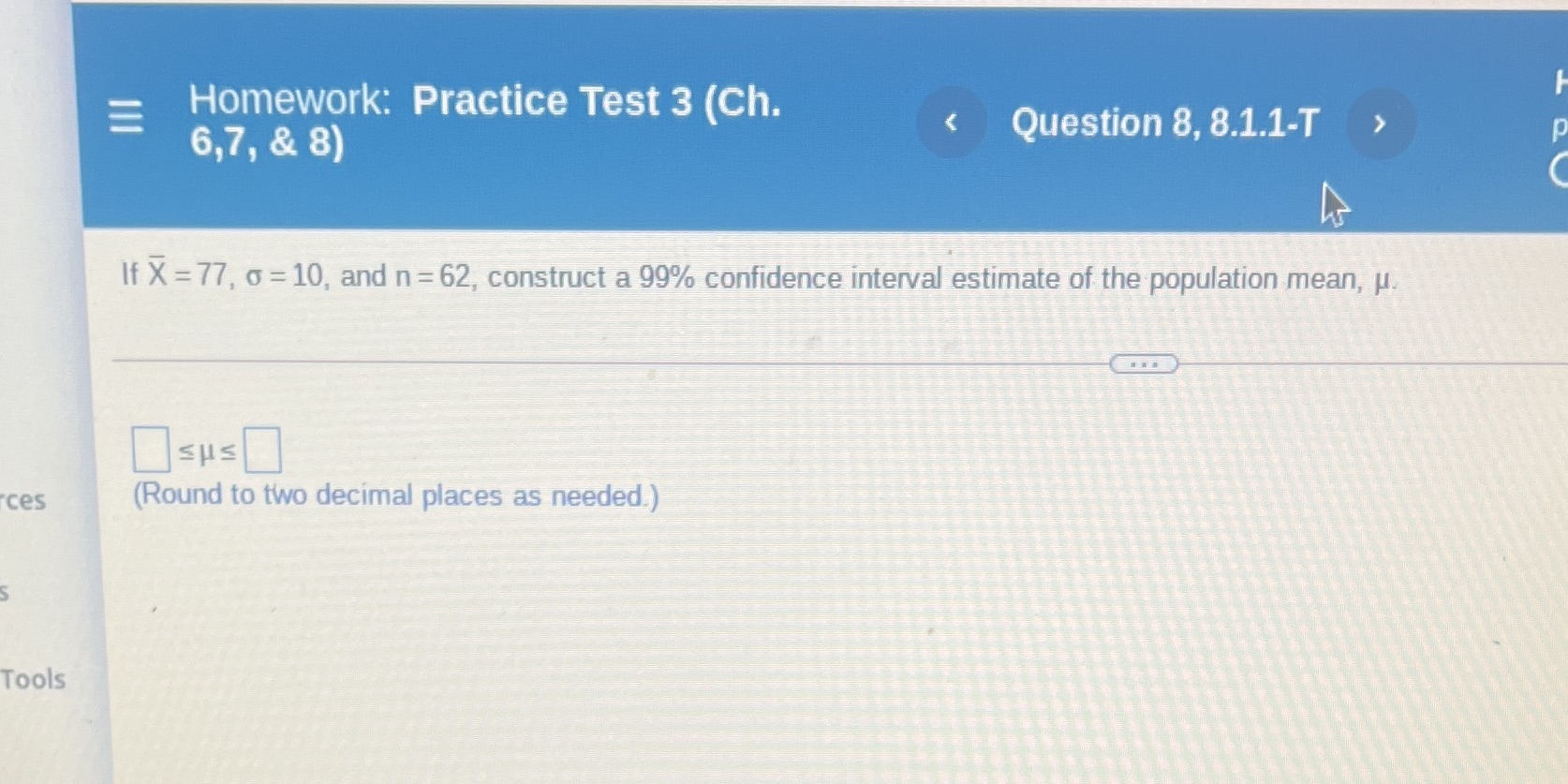 o=10, and n=62, construct a 99% confidence interval estimate of the population
