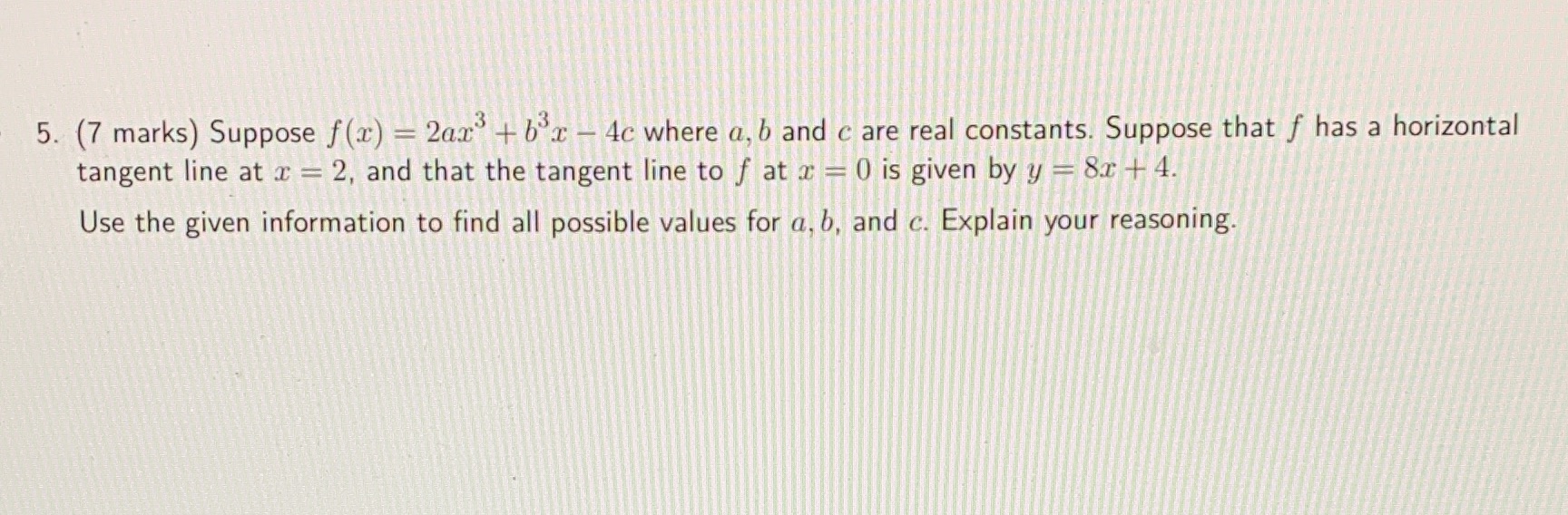 where a, b and c are real constants. Suppose that f has