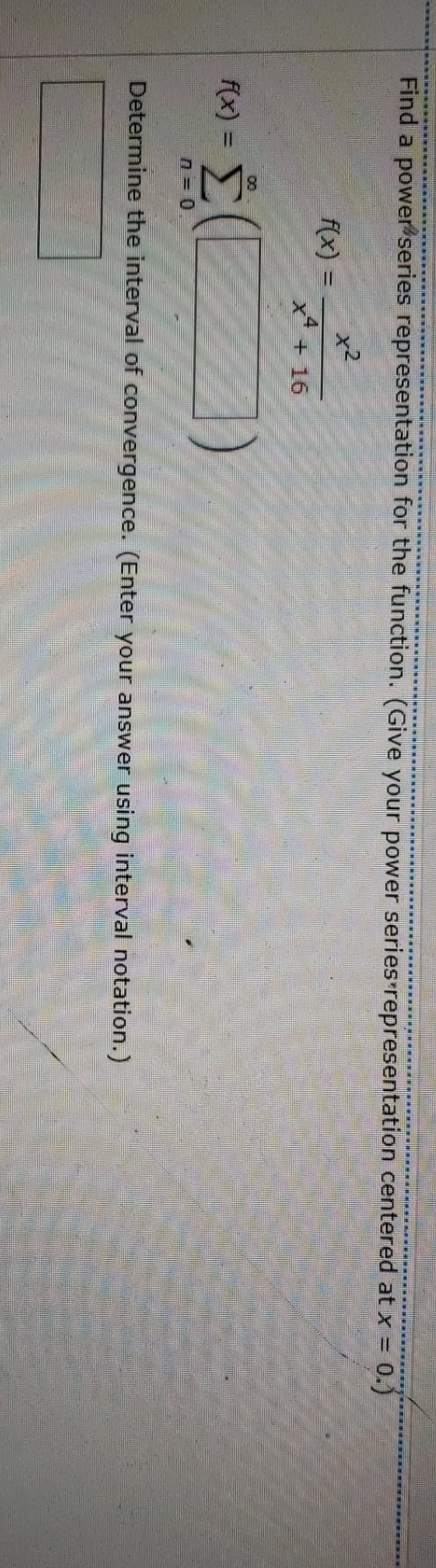 your power series representation centered at x = 0.) f ( x