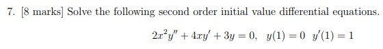  7. 8 marks Solve the following second order initial value differential