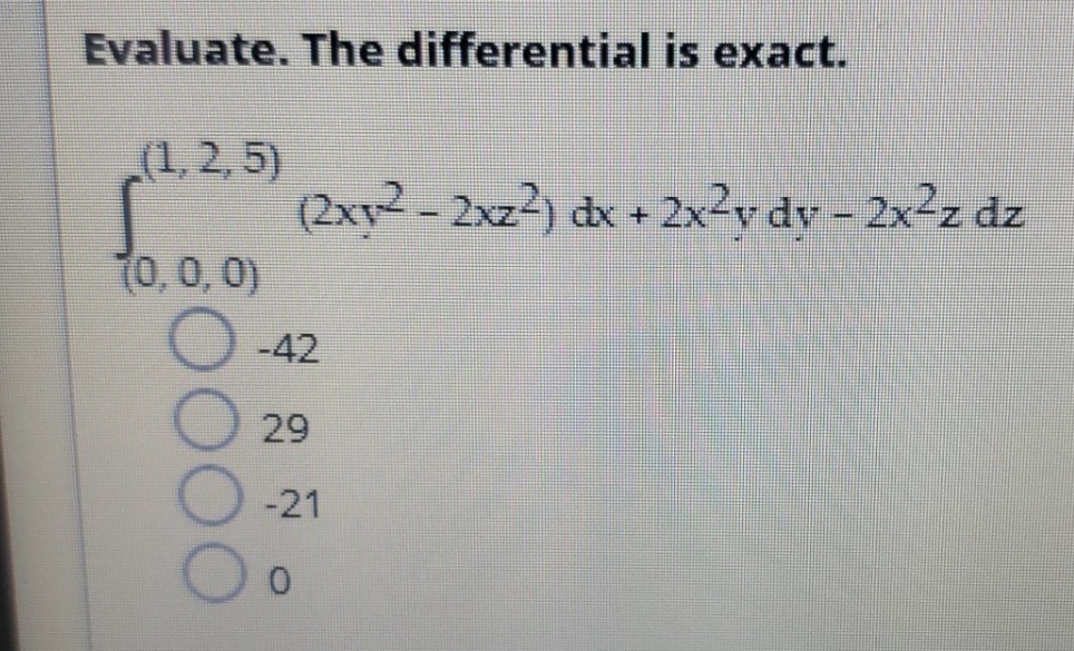  evaluate the integral. Evaluate. The differential is exact. (1, 2,5) (2xv2