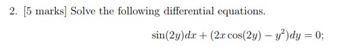 2. [5 marks] Solve the following differential equations. sin(2y)dx + (2m cos(2y)