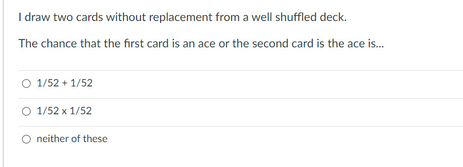 The chance that the first card is an ace or the second