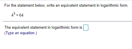  For the statement below, write an equivalent statement in logarithmic form.