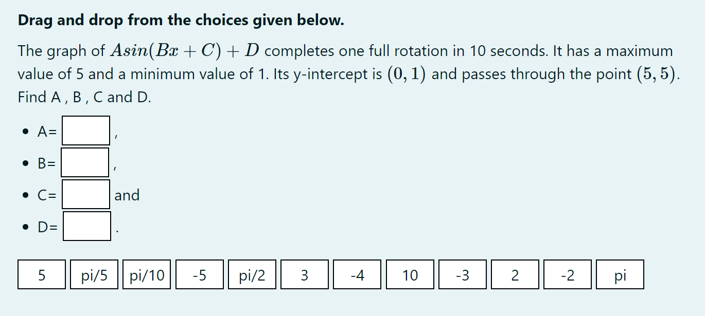 Asin(Ba: + C) + D completes one full rotation in 10 seconds.