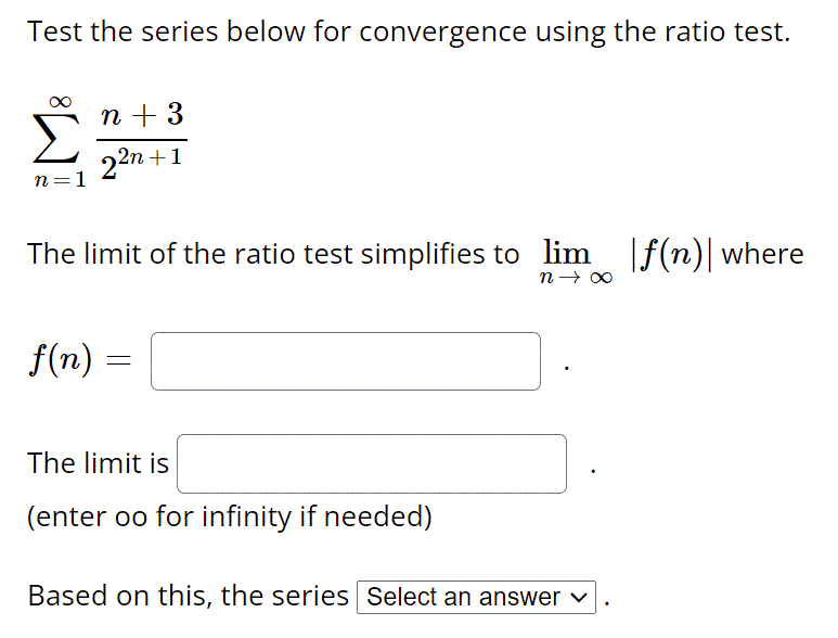 Test the series below for convergence using the ratio test. where The