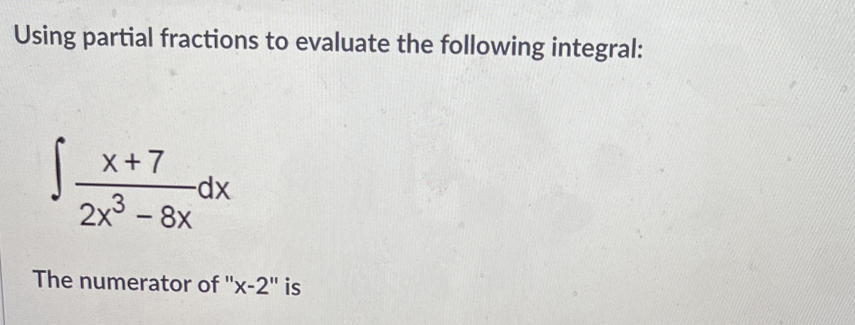 Using partial fractions to evaluate the following integral: X + 7