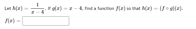 a function f(r) so that h(I) = (fog)(x). - 4 f(x) =