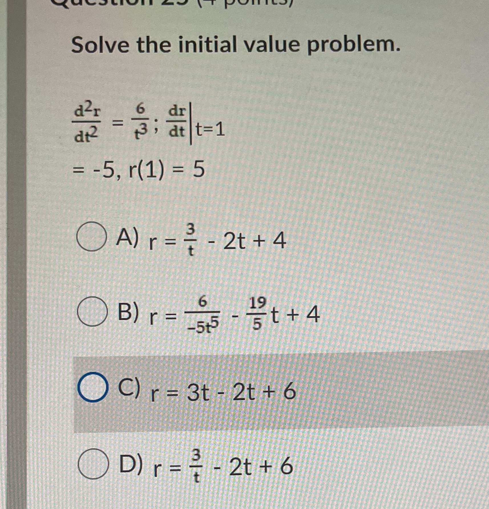 Solve the initial value problem. dar 6 dr at2 3 ;