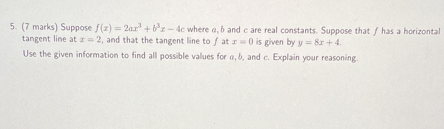  solve with work shown 5. (7 marks) Suppose f(x) = 2ax'