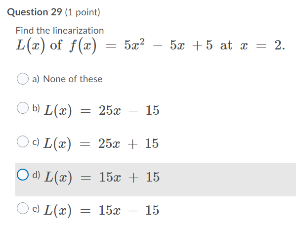 Question 29 (1 point) Find the linearization L (x) of f (x)