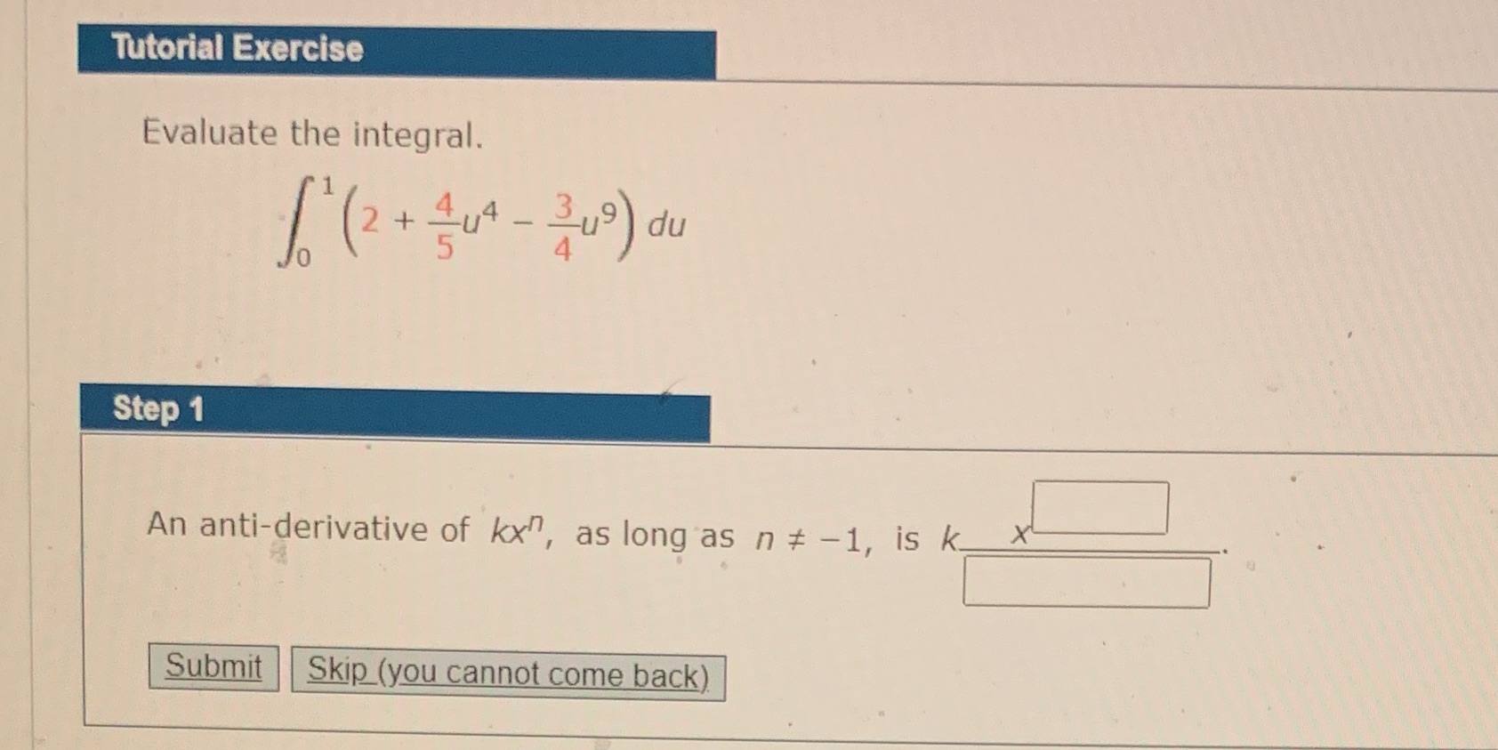  Tutorial Exercise Evaluate the integral. 1 ( 2 + 4 4