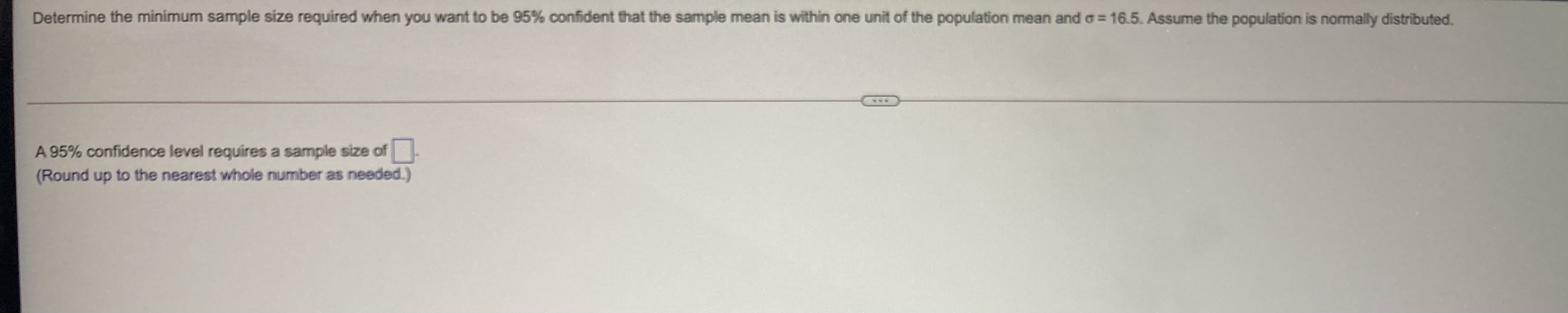 Determine the minimum sample size required when you want to be
