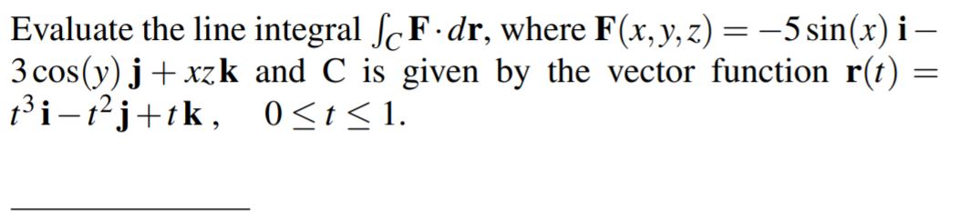z) = -5 sin(x) i- 3 cos(y) j + xzk and C