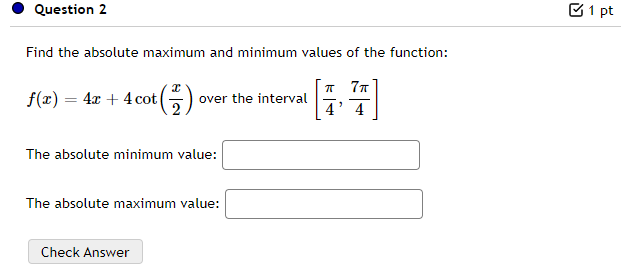 Question 2 1 pt Find the absolute maximum and minimum values