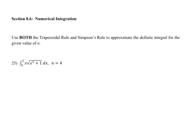 Section 8.6: Numerical Integration Use BOTH the Trapezoidal Rule and Simpson's