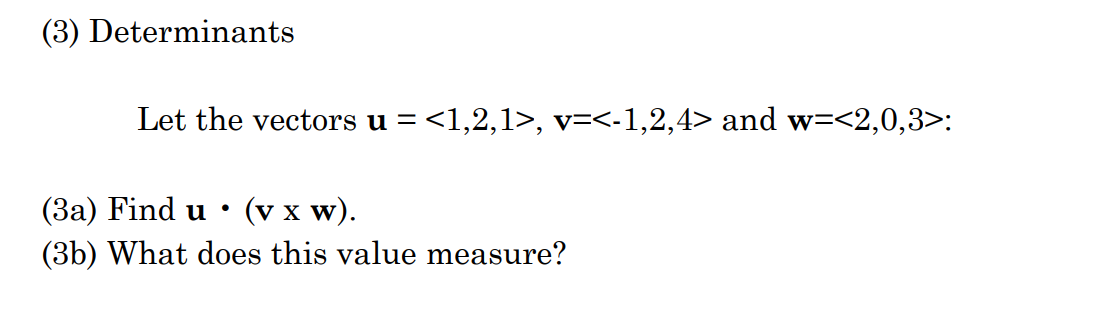 (3a) Find u ' (v x W). (3b) What does this value