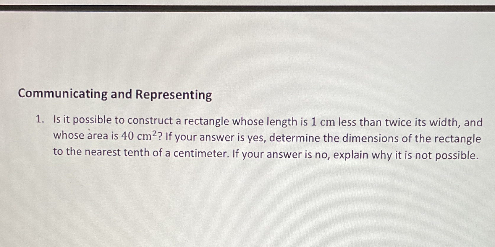whose length is 1 cm less than twice its width, and whose