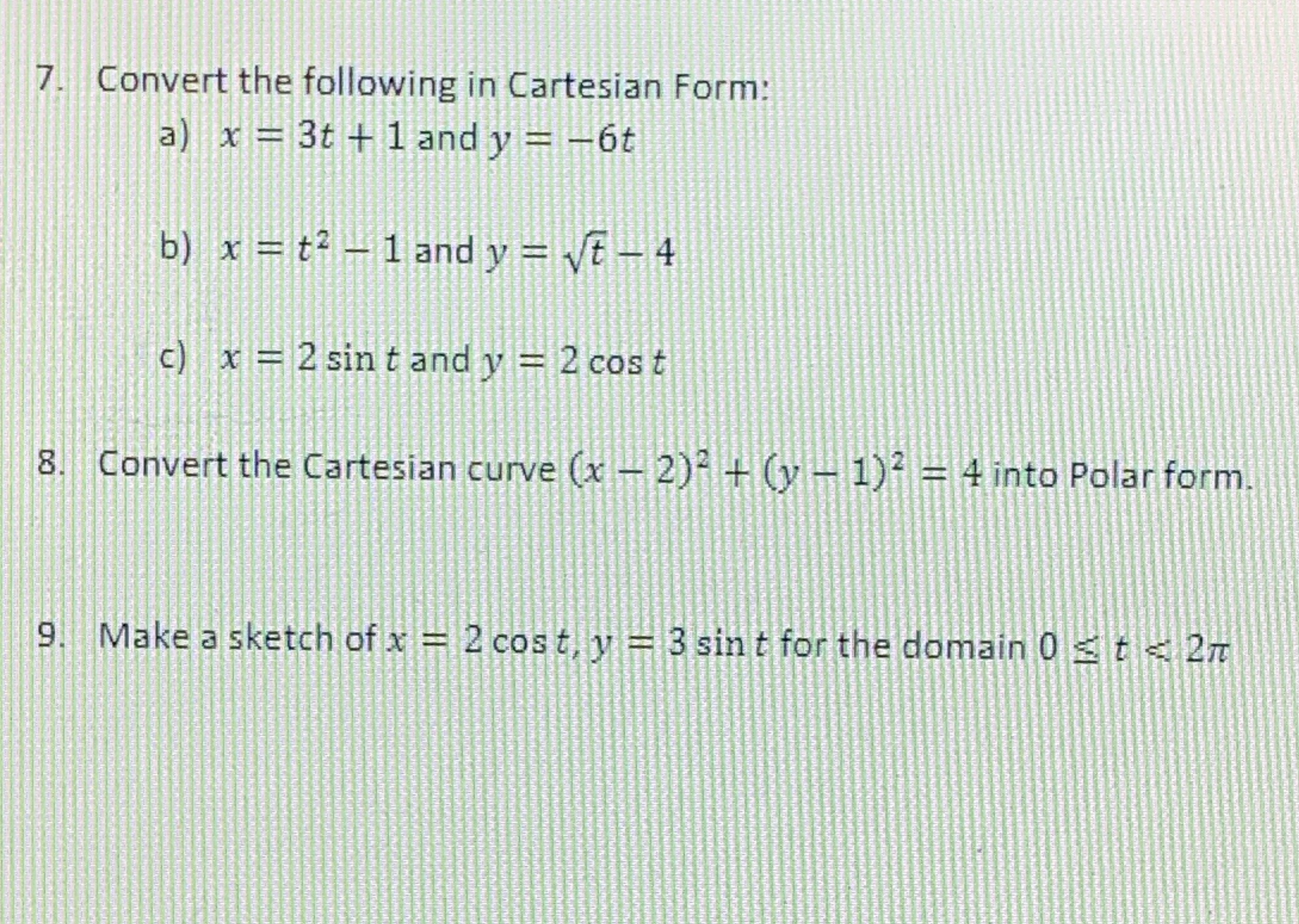  Precalc please help 7. Convert the following in Cartesian Form: a)