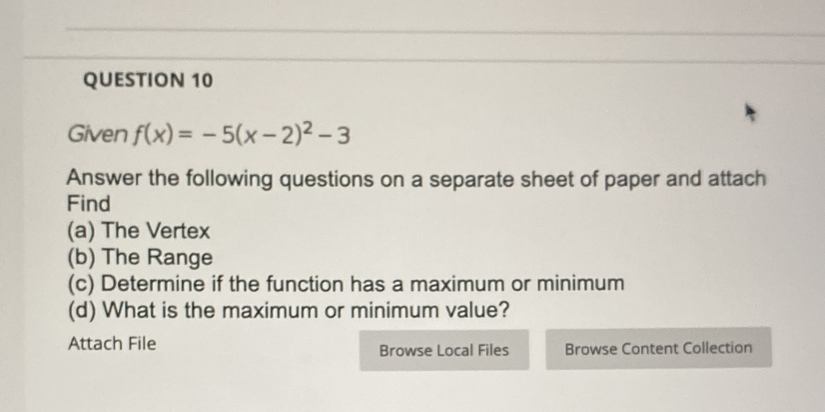 QUESTION 10 Given f(x) = - 5(x - 2)2 - 3