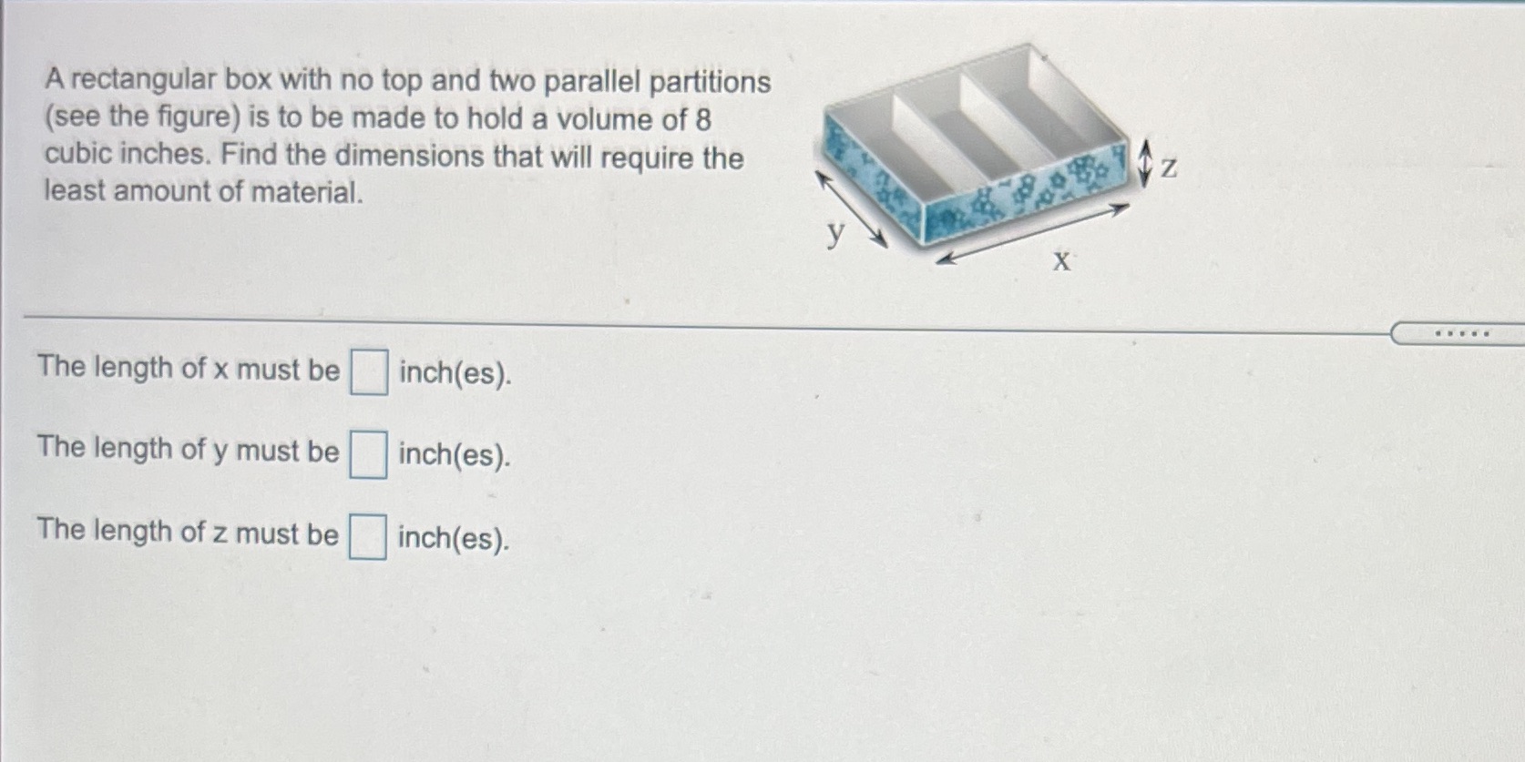  A rectangular box with no top and two parallel partitions (see