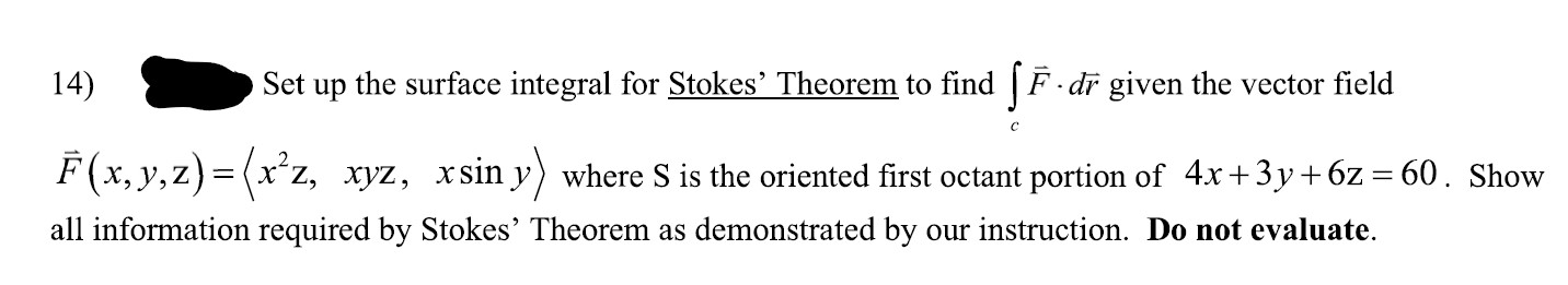 14) Set up the surface integral for Stokes' Theorem to find