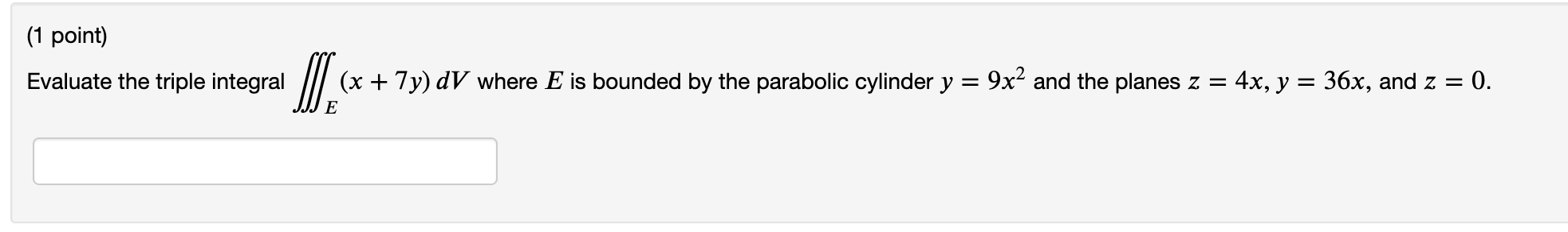 E is bounded by the parabolic cylinder y = 9x2 and the