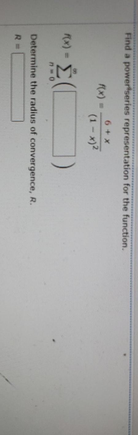  help please Find a power series representation for the function. 6+