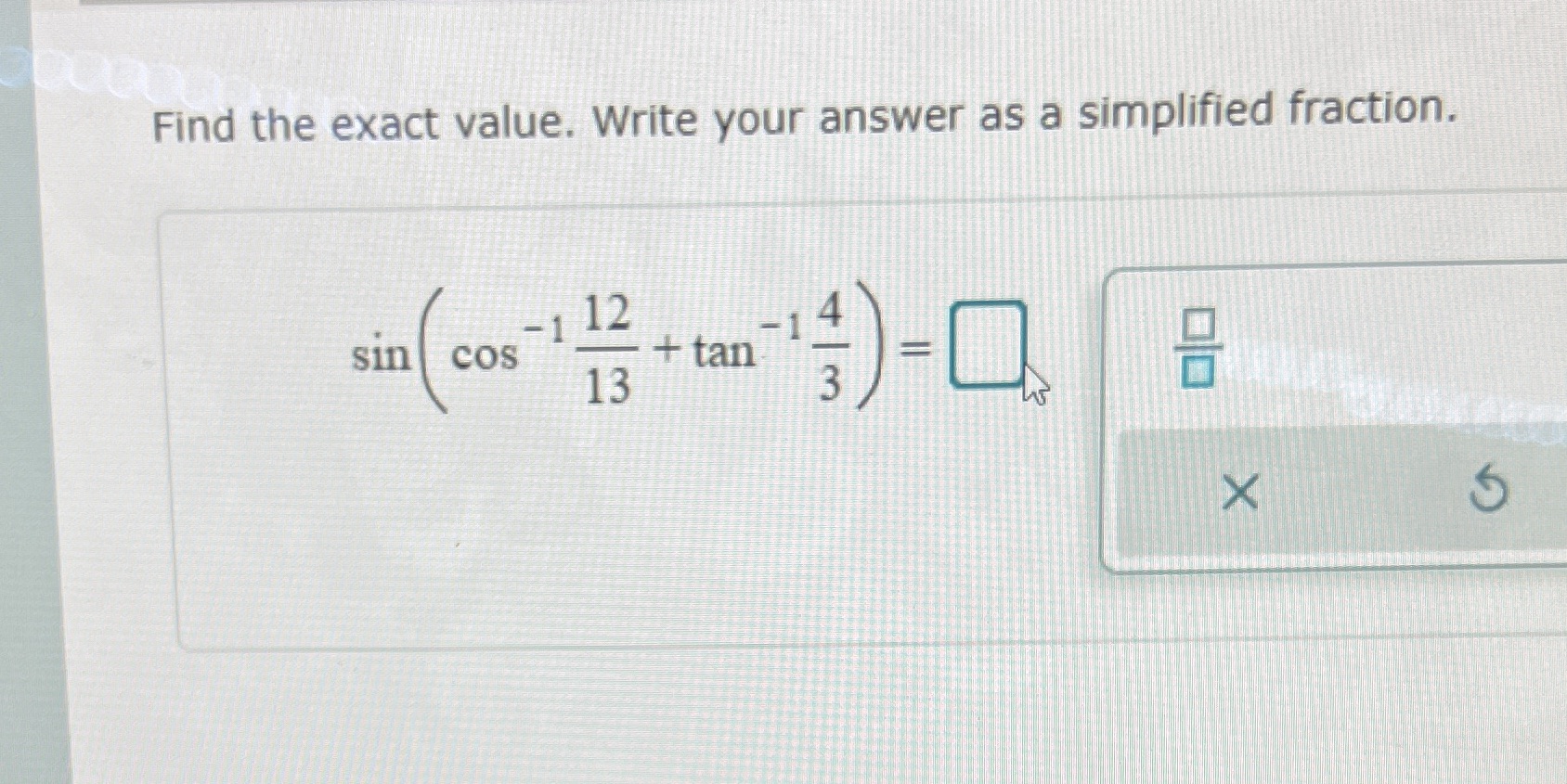  Find the exact value. Write your answer as a simplified fraction.