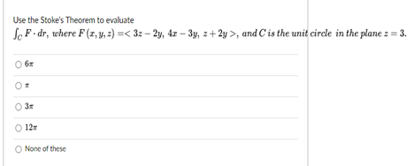dr, where F (z, y, =) =, and C is the unit