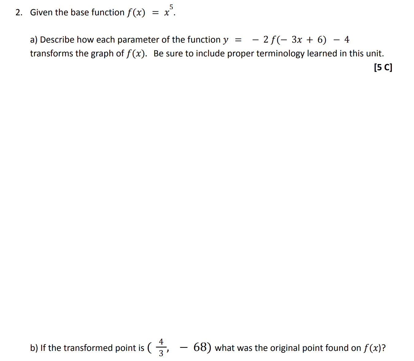 2. Given the base function f(x) = x5. a) Describe how