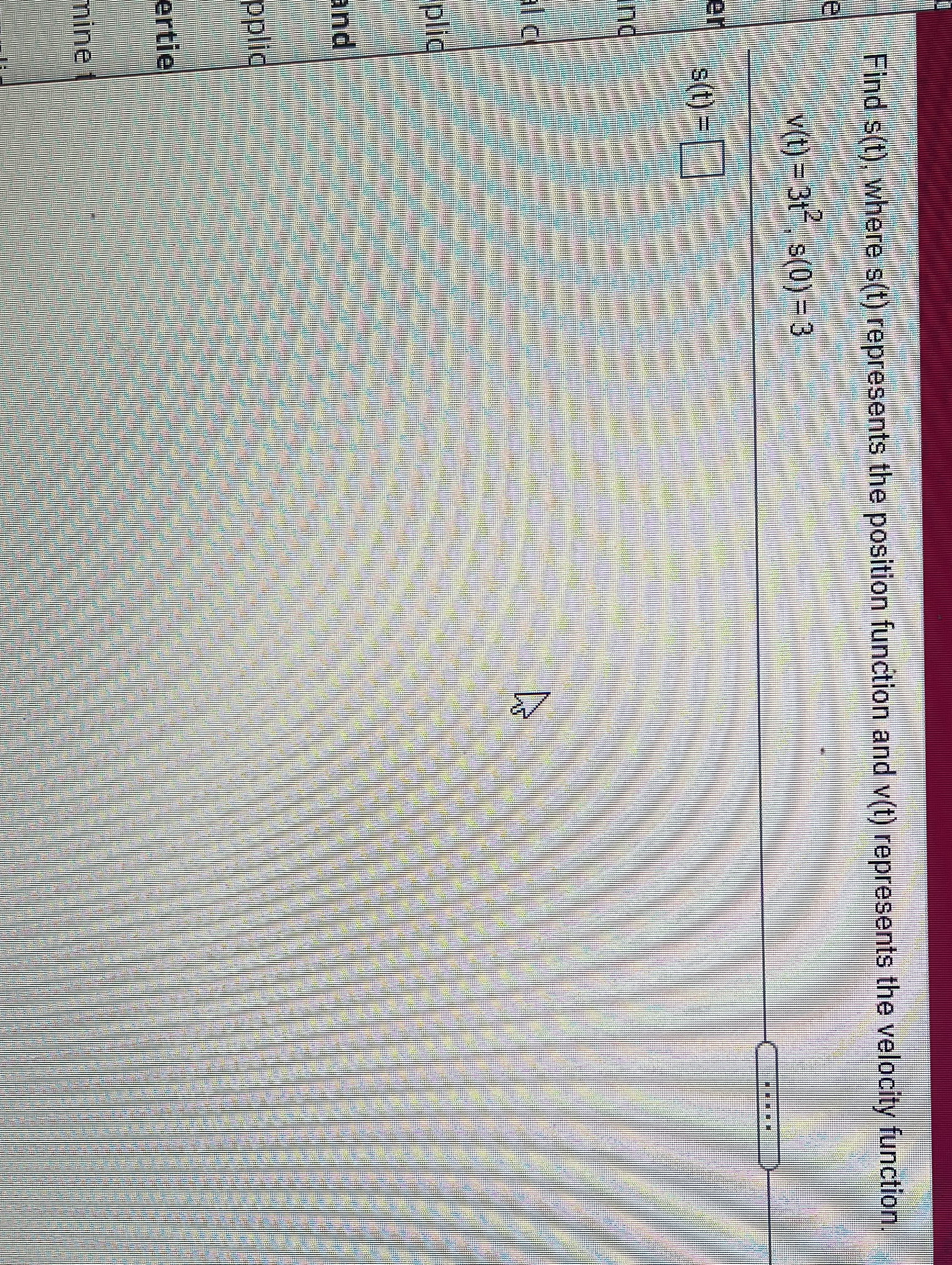 the velocity function v(t) = 3t- =(0) = 3 (1) = plic