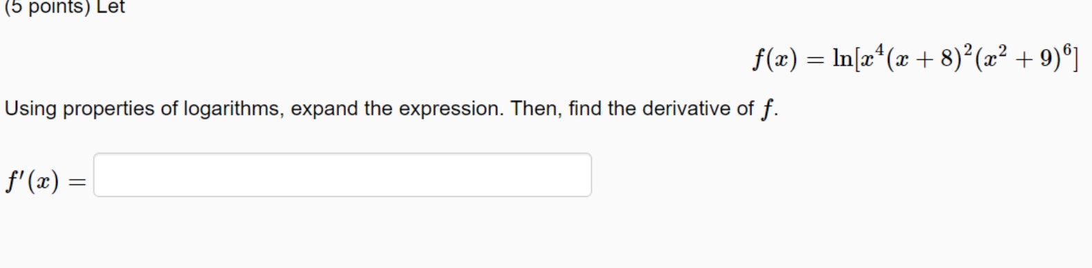  (5 points ) Let f(ac) = In[ac 4 (a + 8)