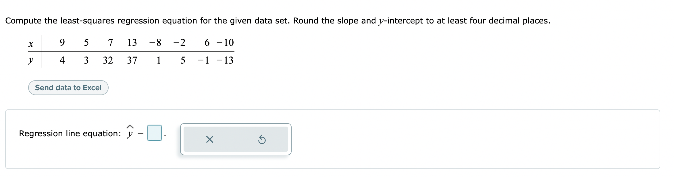 the slope and y-intercept to at least four decimal places. x 9