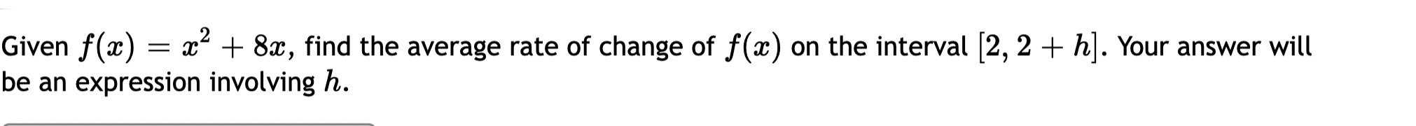 change of f(a:) on the interval [2, 2 + h]. Your answer