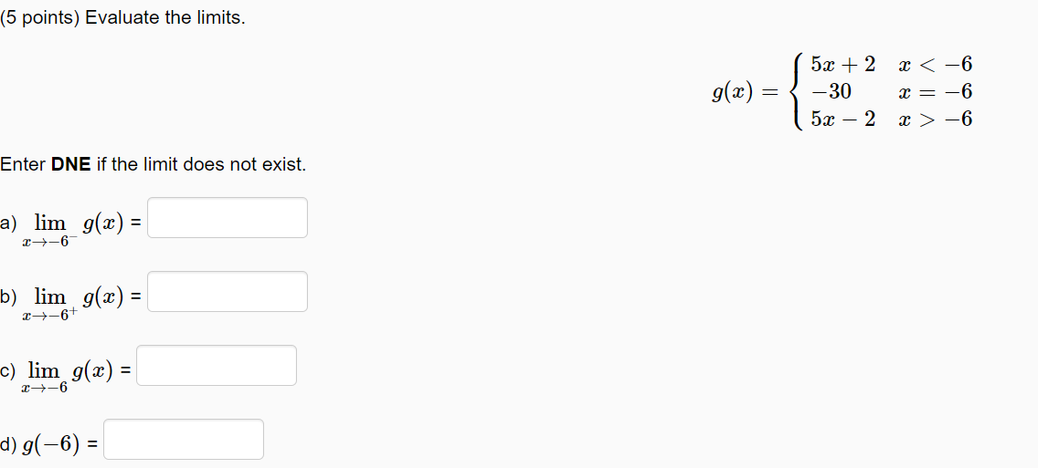  (5 points) Evaluate the limits. 5x +2 2 -6 Enter DNE