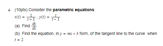 4. (10pts) Consider the parametric equations: x(1) = (+ 1 :